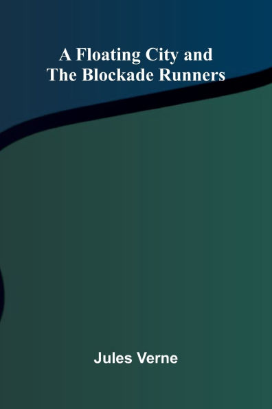 A Floating City, and The Blockade Runners