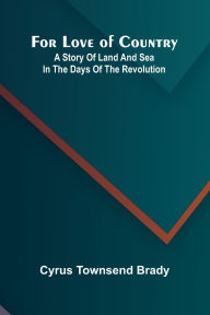 Downloading a google book mac For Love of Country: A Story of Land and Sea in the Days of the Revolution (English literature)