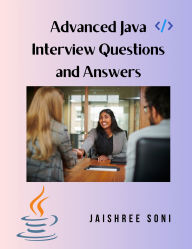 Title: Advanced Java Interview Questions and Answers, Author: Jaishree Soni