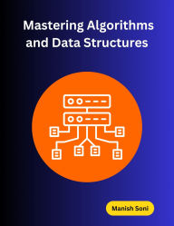 Title: Mastering Algorithms and Data Structures, Author: Manish Soni