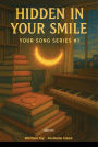 Hidden In Your Smile Your Song Series #1