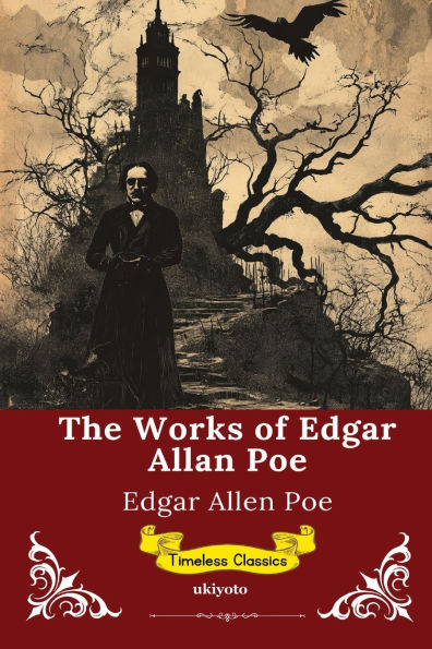 The Works of Edgar Allan Poe Timeless Classics