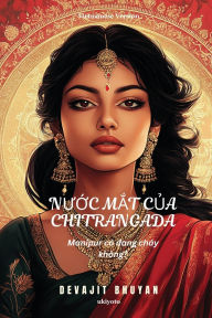 Title: Tears of Chitrangada Vietnamese Version, Author: Devajit Bhuyan