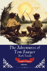 Title: The Adventures of Tom Sawyer Timeless Classics, Author: Mark Twain