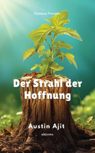 Title: Der Strahl der Hoffnung, Author: Austin Ajit