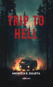 Title: Trip To Hell, Author: Angelica B. Zulueta
