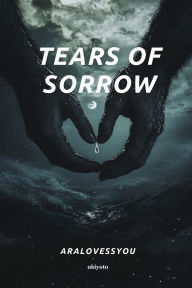 Title: Tears Of Sorrow, Author: Aralovessyou