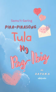 Title: Samu't-Saring Pira-Pirasong Tula Ng Pag-Ibig, Author: Dayana