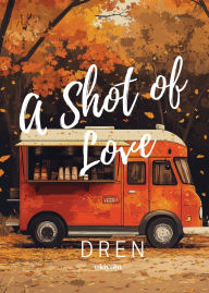 Title: A Shot of Love, Author: Dren