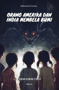 Title: Orang Amerika dan India Membela Bumi, Author: Dr. Kiran Kumar Singh