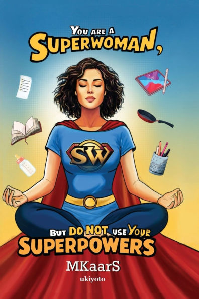 You are a Superwoman, but do not use your Superpowers
