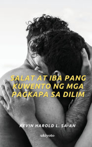 Title: Salat at Iba Pang Kuwento ng mga Pagkapa sa Dilim, Author: Kevin Harold L Sa-An