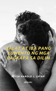 Title: Salat at Iba Pang Kuwento ng mga Pagkapa sa Dilim, Author: Kevin Harold L. Sa-an