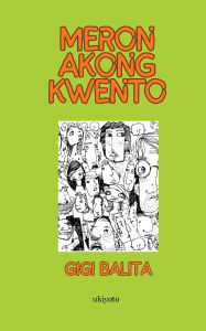 Title: Meron Akong Kwento, Author: Gigi Balita