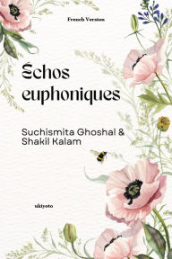 Title: Échos euphoniques, Author: Suchismita Ghoshal & Shakil Kalam