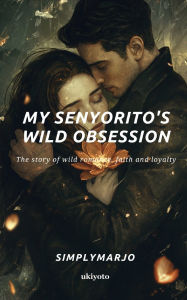 Title: My Senyorito's Wild Obsession, Author: Simplymarjo