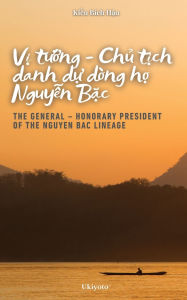 Title: Vị Tướng - Chủ tịch danh dự dï¿½ng họ Nguyễn Bặc, Author: Kieu Bich Hau