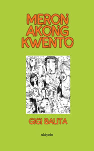 Title: Meron Akong Kwento, Author: Gigi Balita