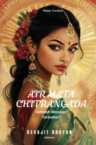 Title: Air mata Chitrangada Malay Version, Author: Devajit Bhuyan