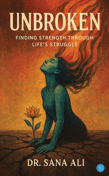 Unbroken: Finding strength through life's struggle