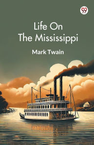 Title: Life On The Mississippi, Author: Mark Twain