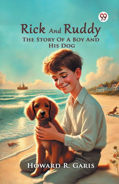 Rick And Ruddy The Story Of A Boy His Dog