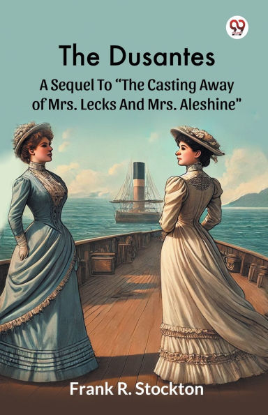 The Dusantes A Sequel To "The Casting Away Of Mrs. Lecks And Mrs. Aleshine"