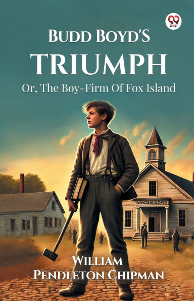 Budd Boyd's Triumph Or, The Boy-Firm Of Fox Island