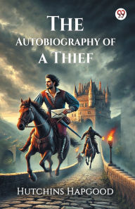 Title: The Autobiography of a Thief, Author: Hutchins Hapgood