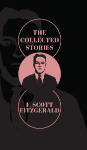 Title: The Collected Stories of F. Scott Fitzgerald, Author: F. Scott Fitzgerald