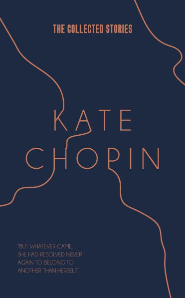 The Collected Stories of Kate Chopin