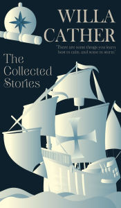Title: The Collected Stories of Willa Cather, Author: Willa Cather