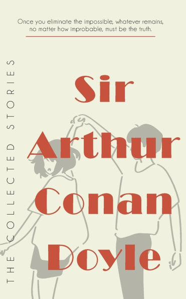 The Collected Stories of Sir Arthur Conan Doyle