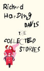 The Collected Stories of Richard Harding Davis