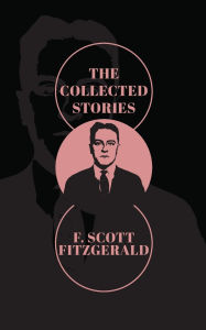 Title: The Collected Stories of F. Scott Fitzgerald, Author: F. Scott Fitzgerald