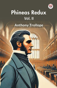 Title: Phineas Redux Vol. II, Author: Anthony Trollope