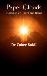Title: Paper Clouds Melodies of Heart and Home, Author: Zaber Sakil