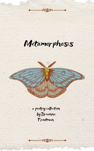 Title: Metamorphosis, Author: Breanna Troutman