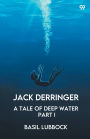 Jack Derringer A Tale Of Deep Water Part I