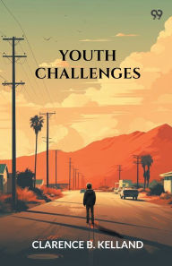 Title: Youth Challenges, Author: Clarence B Kelland