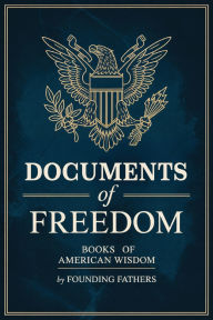 Title: Documents of Freedom Boxed Set (Books of American Wisdom), Author: Founding Fathers