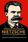 Complete Teachings of Nietzsche Simplified for the Modern Reader: Morality, Ethics, the Will to Power, and Finding Meaning from One of History's Boldest Philosophers