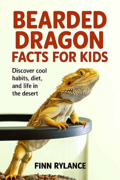 Bearded Dragon Facts for Kids: Discover Cool Habits, Diet, and Life the Desert