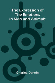 Title: The Expression Of The Emotions In Man And Animals, Author: Charles Darwin