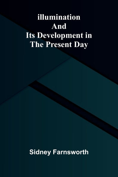 Illumination And Its Development The Present Day