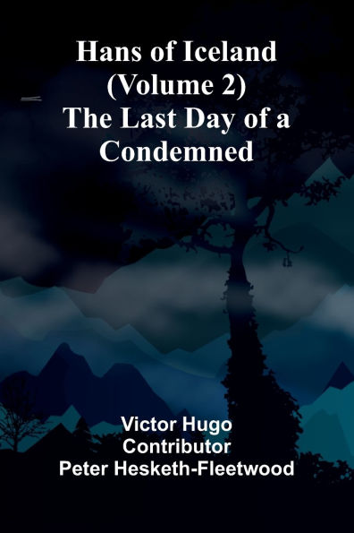 Hans Of Iceland (Volume 2); The Last Day Of A Condemned