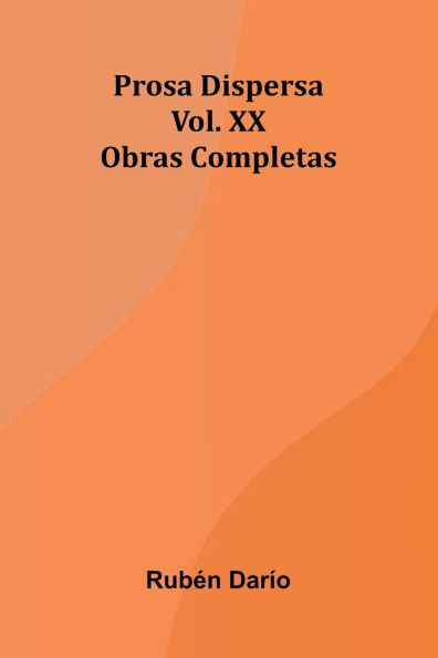 Prosa Dispersa; Obras Completas Vol. Xx