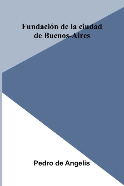 Fundaci n De La Ciudad De Buenos-Aires