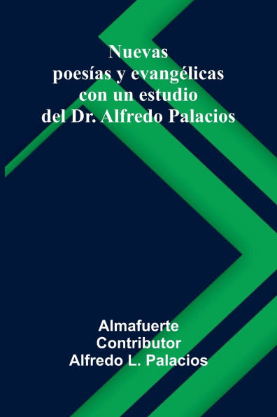 Nuevas Poes as Y Evang licas; Con Un Estudio Del Dr. Alfredo Palacios