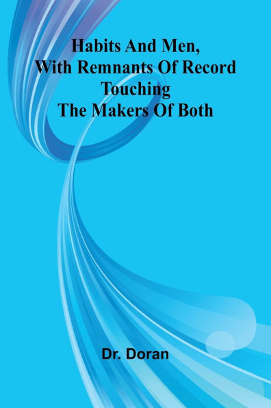 Habits And Men, With Remnants Of Record Touching The Makers Both